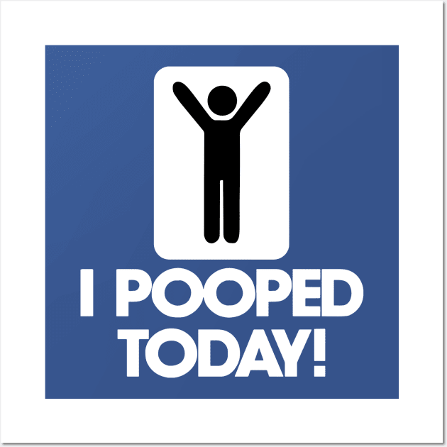 I Pooped Today 1 Wall Art by AmorysHals